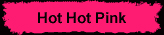 hot hot pink